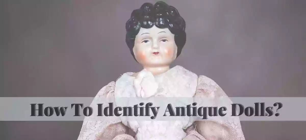 How To Identify Antique Dolls